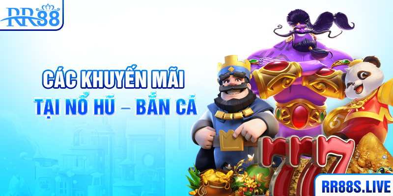 Các khuyến mãi tại Nổ hũ - Bắn Cá