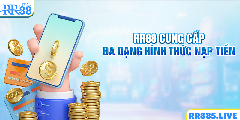 RR88 cung cấp đa dạng hình thức nạp tiền