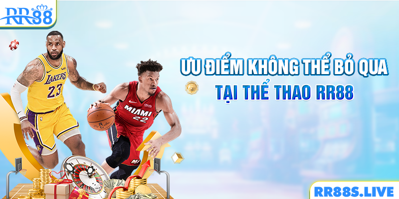 Ưu điểm không thể bỏ qua tại Thể Thao RR88